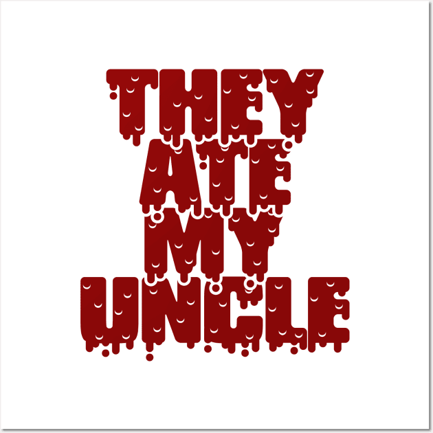 They Ate My Uncle Joe Biden Meme Papua New Guinea Wall Art by MAR-A-LAGO RAIDERS